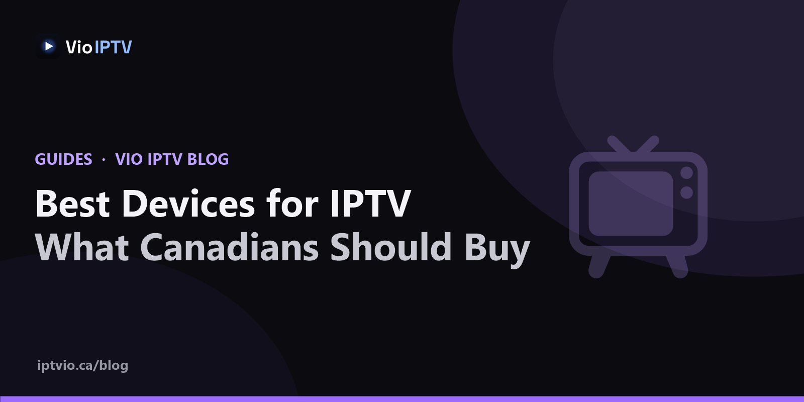 Vio IPTV cover graphic with TV icon — best devices for IPTV in Canada buying guide