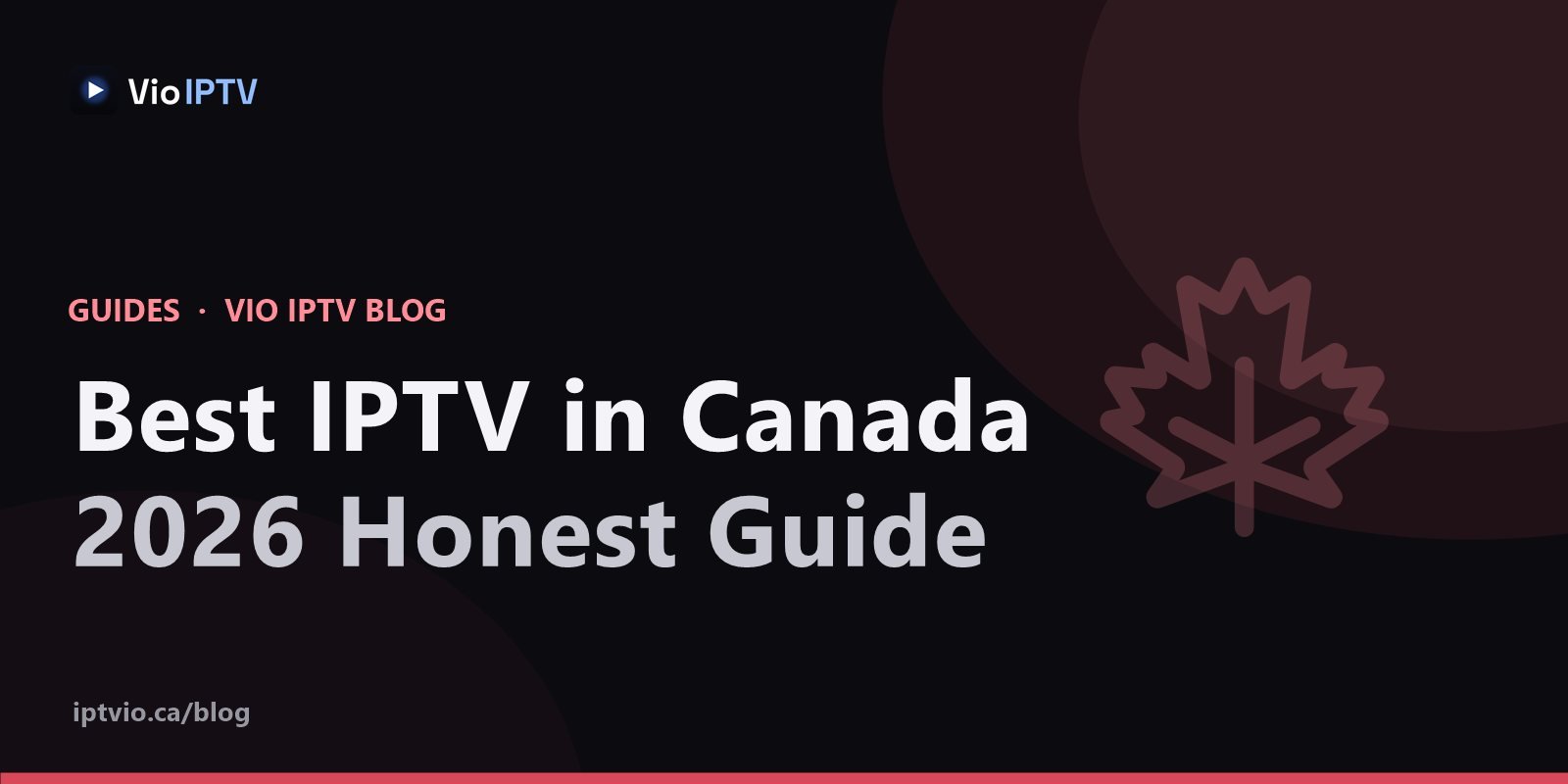 Vio IPTV cover graphic with maple leaf icon — best IPTV in Canada 2026 honest buyer guide