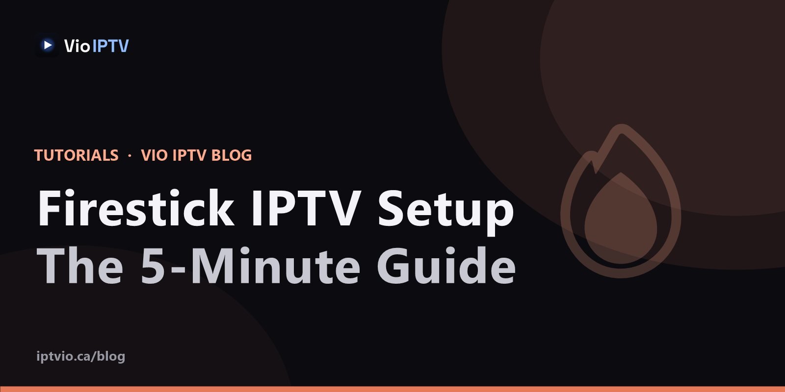 Vio IPTV cover graphic with flame icon — 5-minute Firestick IPTV setup guide