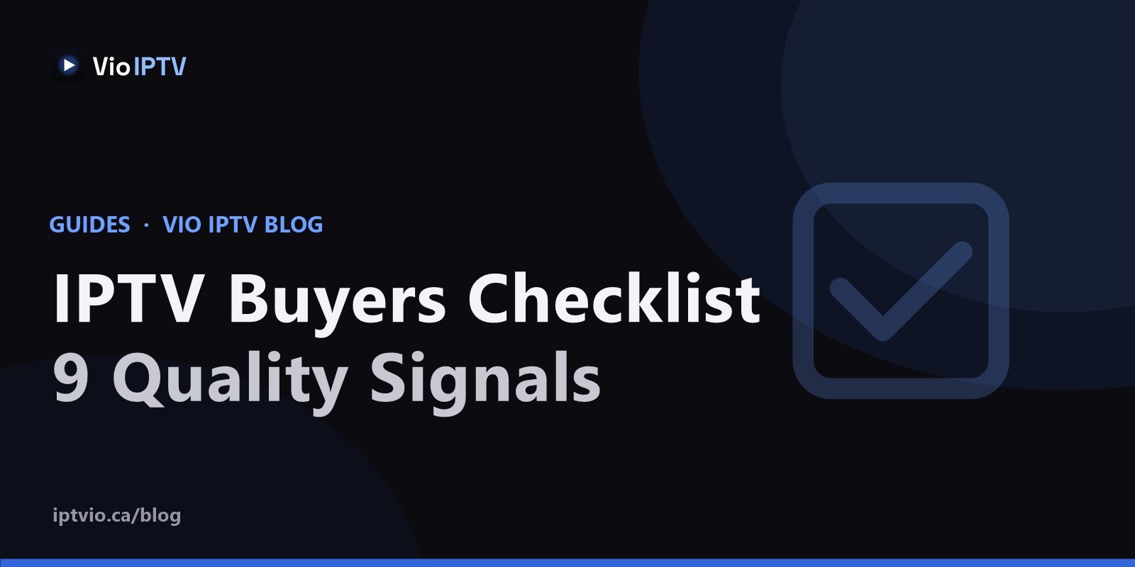 Vio IPTV cover graphic with checkmark icon — IPTV buyers checklist for Canadians